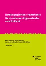 Rechtsgutachten: Handlungsspielräume Deutschlands für ein nationales Glyphosatverbot nach EU-Recht